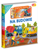 Na budowie. Akademia Mądrego Dziecka. Uczymy się i bawimy