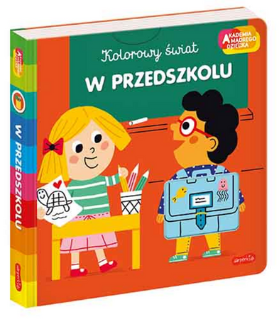 W przedszkolu. Akademia mądrego dziecka. Kolorowy świat