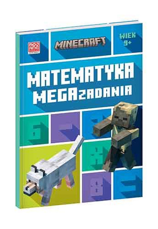 Minecraft. Matematyka. Megazadania. 9+