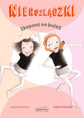 Nierozłączki. Skazane na balet