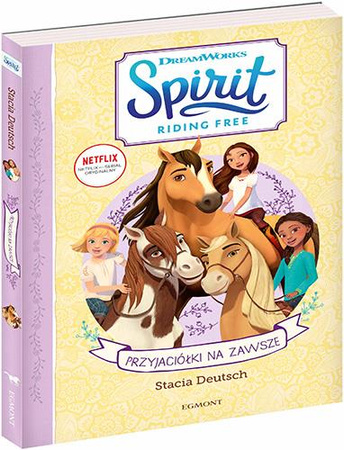 Przyjaciółki na zawsze. Spirit Riding Free