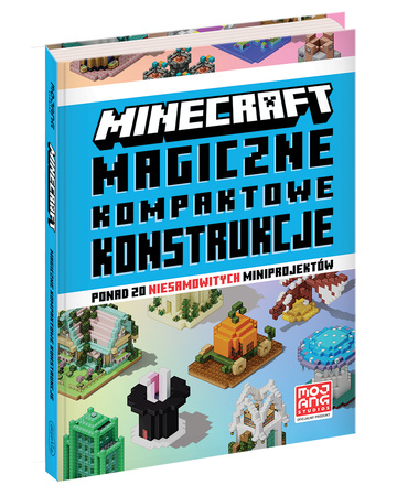 Minecraft. Magiczne kompaktowe konstrukcje