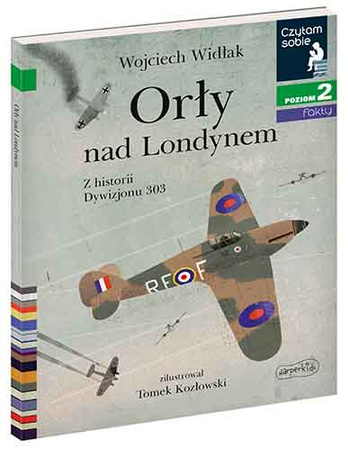 Orły nad Londynem. Z historii Dywizjonu 303. Czytam sobie. Poziom 2