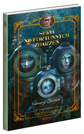 Groźna grota. Seria Niefortunnych Zdarzeń. Tom 11