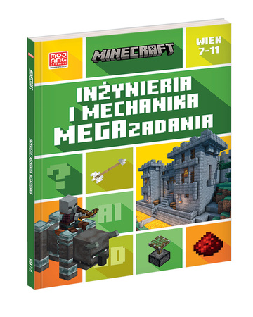 Minecraft. Inżynieria i mechanika. Megazadania. 7-11 lat
