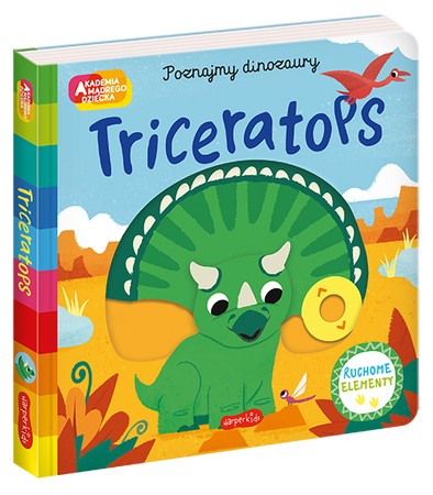 Triceratops. Akademia Mądrego Dziecka. Poznajmy dinozaury