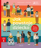 Jak powstaje dziecko. Akademia Mądrego Dziecka. Chcę wiedzieć więcej