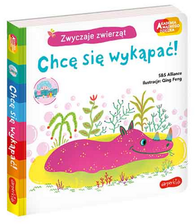 Chcę się wykąpać ! Akademia mądrego dziecka. Zwyczaje zwierząt