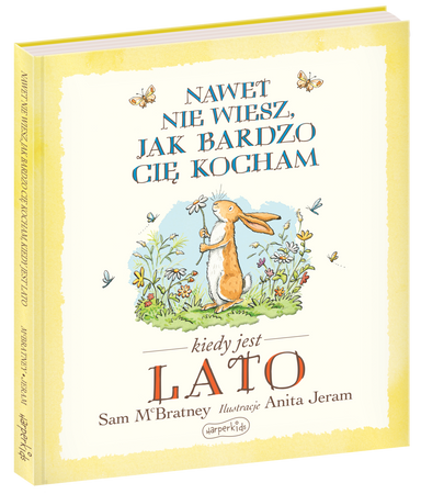 Nawet nie wiesz, jak bardzo cię kocham kiedy jest lato