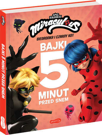 Miraculous: Biedronka i Czarny Kot. Bajki 5 minut przed snem