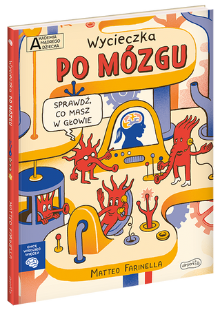Wycieczka po mózgu. Akademia mądrego dziecka. Chcę wiedzieć więcej