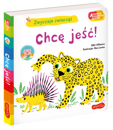 Chcę jeść! Akademia mądrego dziecka. Zwyczaje zwierząt