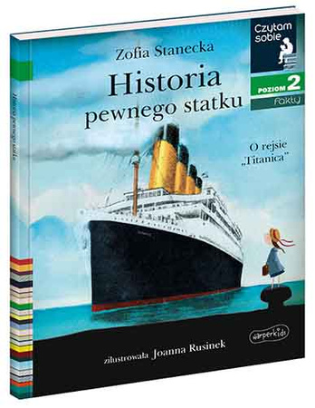Historia pewnego statku. O rejsie "Titanica". Czytam sobie. Poziom 2