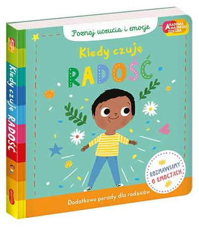 Kiedy czuję radość. Akademia mądrego dziecka. Poznaj uczucia i emocje