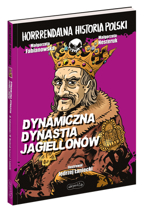 Dynamiczna dynastia Jagiellonów. Horrrendalna historia Polski