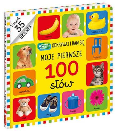 Moje pierwsze 100 słów. Akademia Mądrego Dziecka. Odkrywaj i baw się