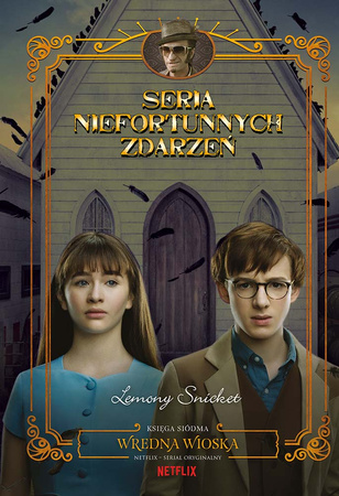 Wredna wioska. Seria Niefortunnych Zdarzeń. Tom 7