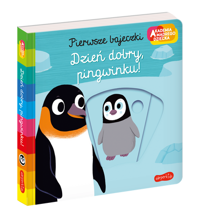 Dzień dobry, pingwinku! Akademia mądrego dziecka. Pierwsze bajeczki