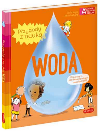 Woda. Akademia mądrego dziecka. Przygody z nauką