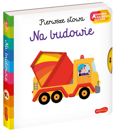 Na budowie. Akademia mądrego dziecka. Pierwsze słowa