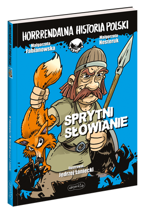 Sprytni Słowianie. Horrrendalna historia Polski