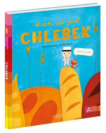 Chlebek. Akademia mądrego dziecka. Wiem, co jem!
