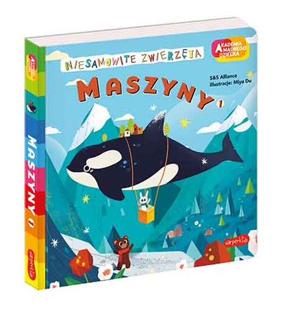 Maszyny 1. Akademia mądrego dziecka. Niesamowite zwierzęta