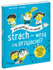 Strach - wróg czy przyjaciel? Akceptuję, co czuję