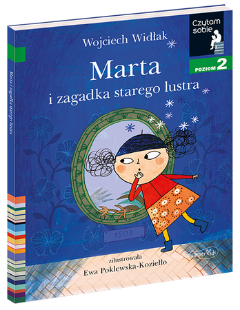 Marta i zagadka starego lustra. Czytam sobie. Poziom 2