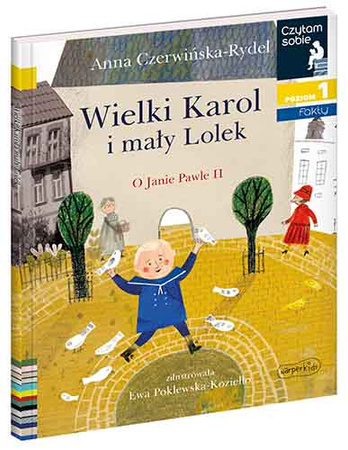 Wielki Karol i mały Lolek. O Janie Pawle II. Czytam sobie. Poziom 1