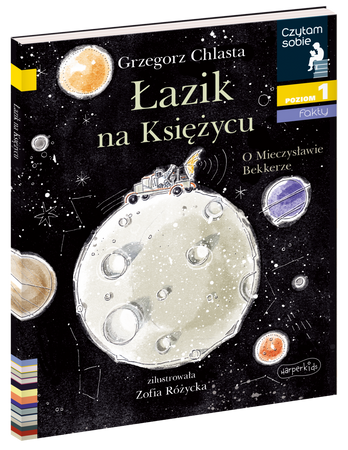 Łazik na księżycu. O Mieczysławie Bekkerze. Czytam sobie. Poziom 1