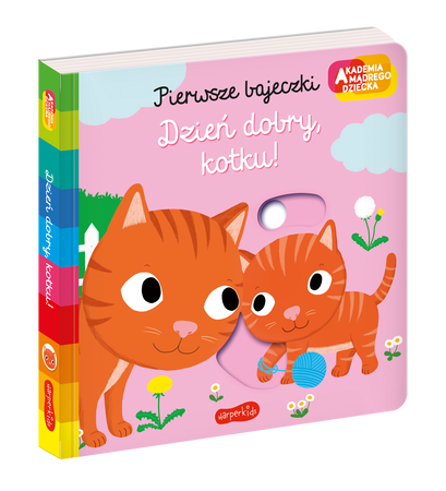 Dzień dobry, kotku! Akademia mądrego dziecka. Pierwsze bajeczki