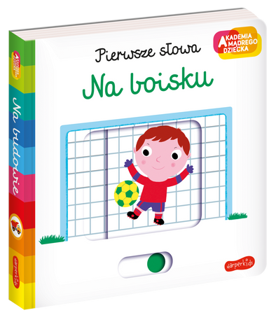 Na boisku. Akademia mądrego dziecka. Pierwsze słowa
