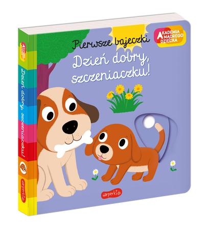 Dzień dobry, szczeniaczku! Akademia mądrego dziecka. Pierwsze bajeczki