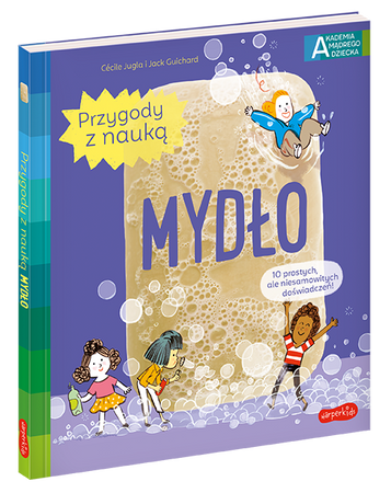 Mydło. Akademia Mądrego Dziecka. Przygody z nauką