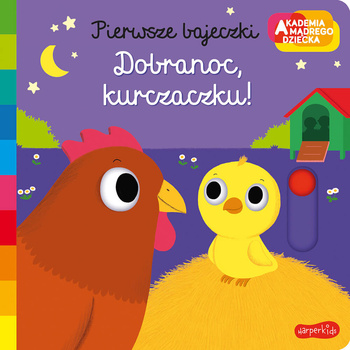 Dobranoc, kurczaczku! Akademia Mądrego Dziecka. Pierwsze bajeczki