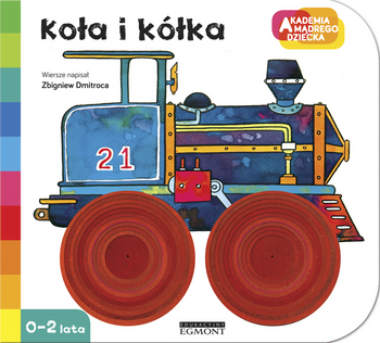 Koła i kółka. Akademia mądrego dziecka. A to ciekawe
