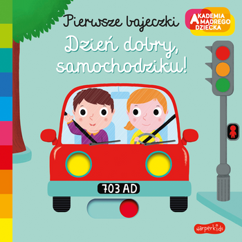 Dzień dobry, samochodziku! Akademia mądrego dzieck a. Pierwsze bajeczki