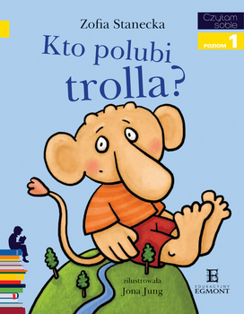 Kto polubi Trolla? Czytam sobie. Poziom 1