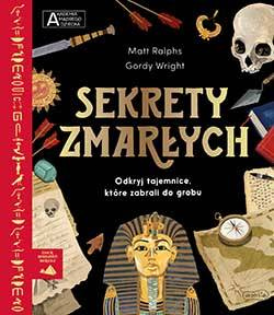 Sekrety zmarłych. Akademia mądrego dziecka. Chcę wiedzieć więcej