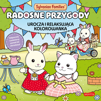 Sylvanian Families. Radosne przygody. Urocza i relaksująca kolorowanka