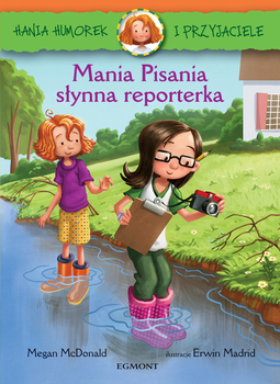 Hania i przyjaciele. Mania Pisania, słynna reporte rka