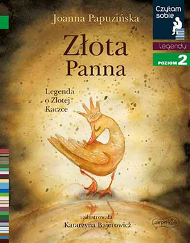 Złota panna. Legenda o Złotej Kaczce.  Czytam sobie. Poziom 2
