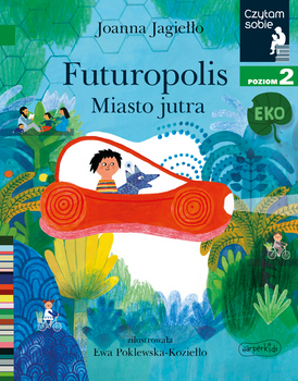 Futuropolis - miasto jutra. Czytam sobie Eko. Poziom 2