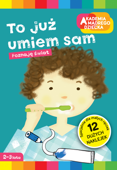 To już umiem sam. Akademia Mądrego Dziecka. Poznaję świat