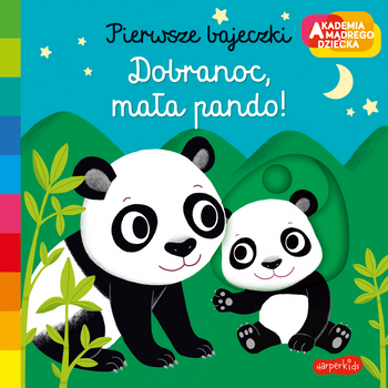 Dobranoc, mała pando! Akademia Mądrego Dziecka. Pierwsze bajeczki