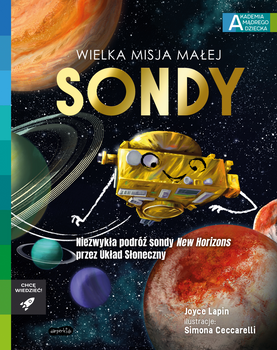 Wielka misja małej sondy. Akademia Mądrego Dziecka. Chcę wiedzieć