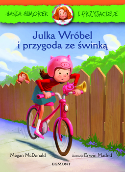 Hania i Przyjaciele. Julka Wróbel i przygoda ze św inką