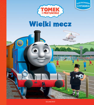 Tomek i przyjaciele. Ilustrowana czytanka. Wielki  mecz