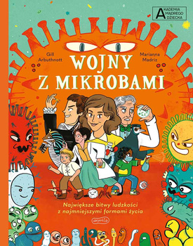 Wojny z mikrobami. Akademia Mądrego Dziecka. Chcę wiedzieć więcej!
